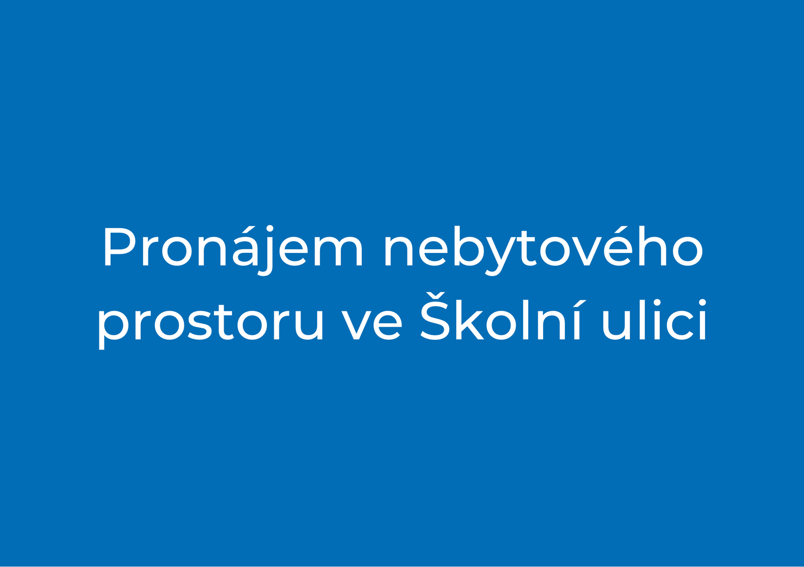 Pronájem nebytového prostoru ve Školní ulici
