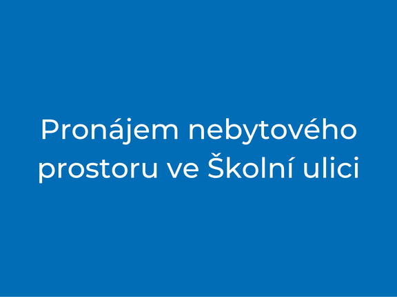 Pronájem nebytového prostoru ve Školní ulici